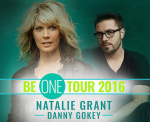 Be One Tour with Natalie Grant and Danny Gokey