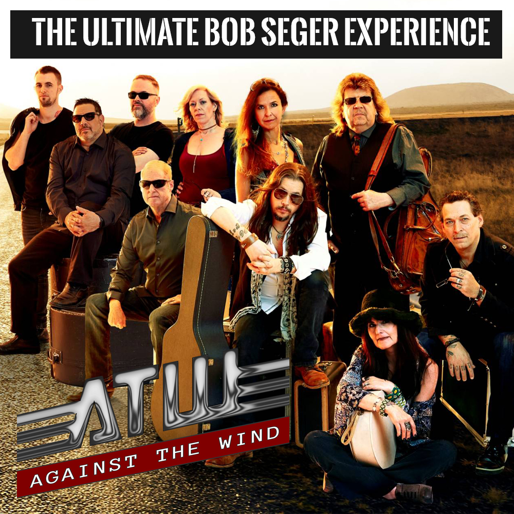 Against The Wind The Ultimate Bob Seger Experience The Palace